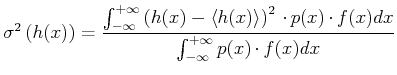 $\displaystyle \sigma^2\left(h(x)\right) = \frac{\int_{-\infty}^{+\infty}\left(h...
...\right)^2 \cdot p(x) \cdot f(x) dx}{\int_{-\infty}^{+\infty}p(x) \cdot f(x) dx}$