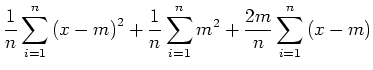 $\displaystyle \frac{1}{n}\sum\limits_{i=1}^{n}\left(x-m\right)^2 +
\frac{1}{n}\sum\limits_{i=1}^{n}m^2+
\frac{2m}{n}\sum\limits_{i=1}^{n}\left(x-m\right)$