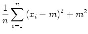 $\displaystyle \frac{1}{n}\sum\limits_{i=1}^{n}\left(x_i-m\right)^2 +
m^2$