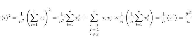 $\displaystyle \left< x \right>^2=\frac{1}{n^2}\left(\sum\limits_{i=1}^n x_i\rig...
...its_{i=1}^n x_i^2\right)=\frac{1}{n}\left< x^2 \right>=\frac{\hat{\sigma}^2}{n}$