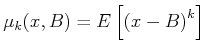 $\displaystyle \mu_k(x,B) = E\left[\left(x-B\right)^k\right]$