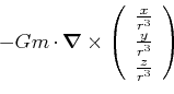 \begin{displaymath}-Gm\cdot \vec{\nabla }\times \left(
\begin{array}{c}
\frac{x}...
...
\frac{y}{r^{3}} \\
\frac{z}{r^{3}}
\end{array}\right) \notag\end{displaymath}