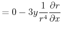 $\displaystyle = 0 -3y\frac{1}{r^4}\frac{\partial r}{\partial x}$