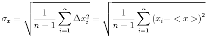 $\displaystyle \sigma_x = \sqrt{\frac{1}{n-1}\sum\limits_{i=1}^n \Delta x_i^2} = \sqrt{\frac{1}{n-1}\sum\limits_{i=1}^n \left(x_i-<x>\right)^2}$