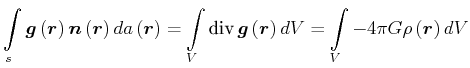 $\displaystyle \int\limits_{s}\vec{g}\left( \vec{r}\right) \vec{n}\left( \vec{r}...
...g }\left( \vec{r}\right) dV=\int\limits_{V}-4\pi G\rho \left( \vec{r}\right) dV$