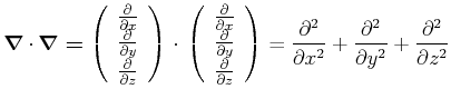 $\displaystyle \vec{\nabla \cdot \nabla =}\left( \begin{array}{c} \frac{\partial...
...^{2}}+\frac{\partial ^{2}}{\partial y^{2}}+\frac{\partial ^{2}}{\partial z^{2}}$