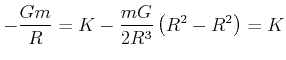 $\displaystyle -\frac{Gm}{R}=K-\frac{mG}{2R^3}\left(R^2-R^2\right)= K$