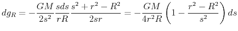 $\displaystyle dg_{R}=-\frac{GM}{2s^{2}}\frac{sds}{rR}\frac{s^{2}+r^{2}-R^{2}}{2sr} =-\frac{GM}{4r^{2}R}\left( 1-\frac{r^{2}-R^{2}}{s^{2}}\right) ds$