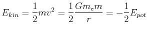 $\displaystyle E_{kin}=\frac{1}{2}mv^{2}=\frac{1}{2}\frac{Gm_{e}m}{r}=-\frac{1}{2}E_{pot}$