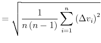 $\displaystyle = \sqrt{\frac{1}{n\left(n-1\right)}\sum\limits_{i=1}^n \left(\Delta v_i\right)^2}$