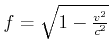 $ f = \sqrt{1-\frac{v^2}{c^2}}$