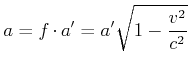 $\displaystyle a=f\cdot a'=a'\sqrt{1-\frac{v^{2}}{c^{2}}}$