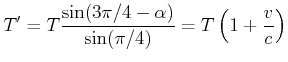 $\displaystyle T' = T \frac{\sin(3\pi/4
-\alpha)}{\sin(\pi/4)}=T\left(1+\frac{v}{c}\right)$
