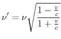 $\displaystyle \nu'=\nu\sqrt{\frac{1-\frac{v}{c}}{1+\frac{v}{c}}}$