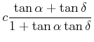 $\displaystyle c\frac{\tan\alpha+ \tan\delta}{1+\tan\alpha\tan\delta}$