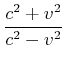 $\displaystyle \frac{c^2+v^2}{c^2-v^2}$
