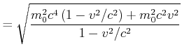 $\displaystyle = \sqrt{\frac{m_0^2 c^4\left(1 - v^2/c^2\right) + m_0^2 c^2 v^2}{1-v^2/c^2}}$
