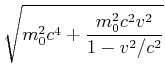 $\displaystyle \sqrt{m_0^2 c^4 + \frac{m_0^2 c^2 v^2}{1-v^2/c^2}}$