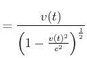 $\displaystyle = \frac{v(t)}{\left( 1-\frac{v(t)^{2}}{c^{2}}\right) ^{\frac{1}{2}} }$