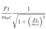 $\displaystyle \frac{Ft}{m_0 c}\frac{1}{\sqrt{1+\left(\frac{Ft}{m_0 c}\right)^2}}$
