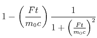 $\displaystyle 1-\left(\frac{Ft}{m_0 c}\right)\frac{1}{1+\left(\frac{Ft}{m_0 c}\right)^2}$