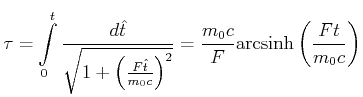 $\displaystyle \tau = \int\limits_0^t \frac{d\hat{t}}{\sqrt{1+\left(\frac{F\hat{...
..._0 c}\right)^2}}= \frac{m_0c}{F}\mathrm{arcsinh}\left(\frac{F t}{m_0 c} \right)$