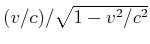 $ (v/c)/\sqrt{1-v^2/c^2}$