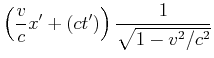 $\displaystyle \left(\frac{v}{c} x' + \left(c t'\right)\right) \frac{1}{\sqrt{1-v^2/c^2}}$