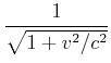 $\displaystyle \frac{1}{\sqrt{1+v^2/c^2}}$
