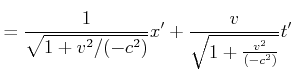 $\displaystyle = \frac{1}{\sqrt{1+v^2/(-c^2)}}x'+\frac{v}{\sqrt{1+\frac{v^{2}}{(-c^{2})}}}t'$