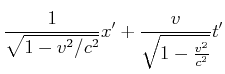 $\displaystyle \frac{1}{\sqrt{1-v^2/c^2}}x'+\frac{v}{\sqrt{1-\frac{v^{2}}{c^{2}}}}t'\nonumber$