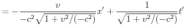 $\displaystyle = -\frac{v}{-c^2\sqrt{1+v^2/(-c^2)}}x'+\frac{1}{\sqrt{1+v^2/(-c^2)}}t'$