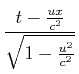 $\displaystyle \frac{t-\frac{ux}{c^{2}}}{\sqrt{1-\frac{u^{2}}{c^{2}}} }$