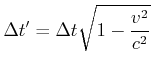 $\displaystyle \Delta t^{\prime}=\Delta t\sqrt{1-\frac{v^{2}}{c^{2}}}$