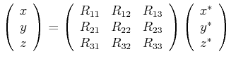 $\displaystyle \left( \begin{array}[c]{c} x  y  z \end{array} \right) =\left...
...array} \right) \left( \begin{array}[c]{c} x^*  y^*  z^* \end{array} \right)$