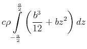 $\displaystyle c\rho \int\limits_{-\frac{a}{2}}^{\frac{a}{2}}\left( \frac{b^{3}}{12} +bz^{2}\right) dz$