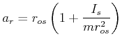 $\displaystyle a_{r}=r_{os}\left( 1+\frac{I_{s}}{mr_{os}^{2}}\right)$