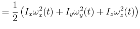 $\displaystyle =\frac{1}{2}\left( I_{x}\omega_{x}^{2}(t)+I_{y}\omega_{y}^{2}(t)+I_{z}\omega_{z}^{2}(t)\right)$