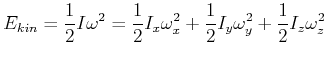 $\displaystyle E_{kin}=\frac{1}{2}I\omega^{2}=\frac{1}{2}I_{x}\omega_{x}^{2}+\frac{1}{2}
I_{y}\omega_{y}^{2}+\frac{1}{2}I_{z}\omega_{z}^{2}
$
