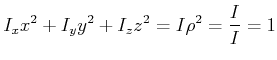 $\displaystyle I_x x^2+I_y y^2 + I_z z^2 = I\rho^2 = \frac{I}{I} = 1$