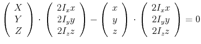 $\displaystyle \left(
\begin{array}{c}
X \\
Y \\
Z \\
\end{array}\right)\c...
...eft(
\begin{array}{c}
2I_x x \\
2I_y y \\
2 I_z z \\
\end{array}\right)=0$