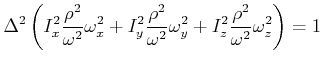$\displaystyle \Delta^{2}\left( I_{x}^{2}\frac{\rho^{2}}{\omega^{2}}\omega_{x}^{...
...2}}\omega_{y}^{2}+I_{z}^{2}\frac{\rho^{2}} {\omega^{2}}\omega_{z}^{2}\right) =1$