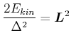 $\displaystyle \frac{2E_{kin}}{\Delta^{2}}=\vec{L}^{2}$