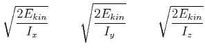 $\displaystyle \sqrt{\frac{2E_{kin}}{I_x}}\hspace{1cm}\sqrt{\frac{2E_{kin}}{I_y}}\hspace{1cm}\sqrt{\frac{2E_{kin}}{I_z}}$