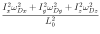 $\displaystyle \frac{I_x^2\omega_{Dx}^2+I_y^2\omega_{Dy}^2+I_z^2\omega_{Dz}^2}{L_0^2}$