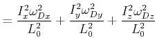 $\displaystyle = \frac{I_x^2\omega_{Dx}^2}{L_0^2}+\frac{I_y^2\omega_{Dy}^2}{L_0^2}+\frac{I_z^2\omega_{Dz}^2}{L_0^2}$