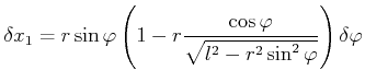 $\displaystyle \delta x_{1}=r\sin\varphi\left( 1-r\frac{\cos\varphi}{\sqrt{l^{2}-r^{2} \sin^{2}\varphi}}\right) \delta\varphi
$