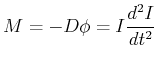 $\displaystyle M = -D\phi = I\frac{d^2 I}{dt^2}$