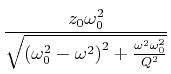 $\displaystyle \frac{z_0 \omega_0^2}{\sqrt{\left(\omega_0^2-\omega^2\right)^2+\frac{\omega^2\omega_0^2}{Q^2}}}$