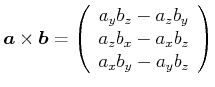 $\displaystyle \vec{a}\times\vec{b}= \left(
\begin{array}{c}
a_y b_z - a_z b_y \\
a_z b_x - a_x b_z \\
a_x b_y - a_y b_z \\
\end{array}\right)
$